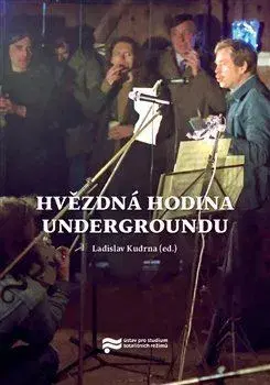 Slovenské a české dejiny Hvězdná hodina Undergroundu - Ladislav Kudrna