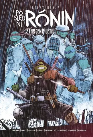 Komiksy Želvy ninja: Poslední rónin – Ztracená léta - Kevin Eastman,Tom Waltz,Alexandra Niklíčková