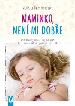 Starostlivosť o dieťa, zdravie dieťaťa Maminko, není mi dobře - Ladislav Hanousek