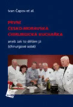 Medicína - ostatné První česko-moravská chirurgická kuchařka - Ivan Čapov