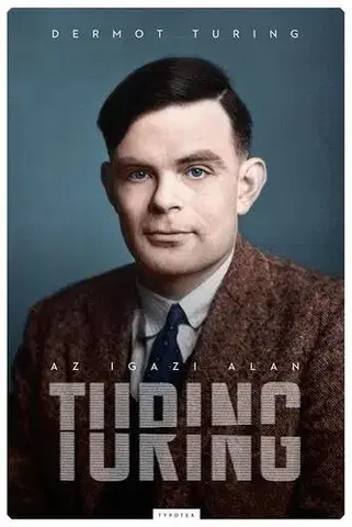 História Az igazi Alan Turing - Dermot Turing