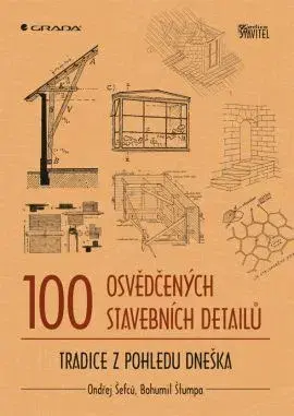 Stavba, rekonštrukcia 100 osvědčených stavebních detailů - Ondřej Šefců,Bohumil Štumpa