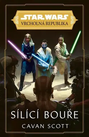 Sci-fi a fantasy Star Wars - Vrcholná Republika - Sílící bouře - Cavan Scott,Cavan Scott,Lukáš Potužník
