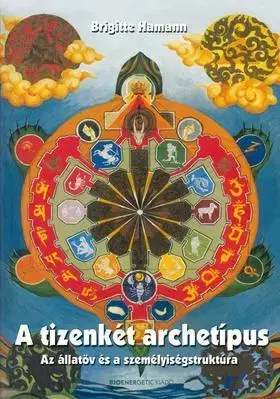 Ezoterika - ostatné A tizenkét archetípus - Az állatöv és a személyiségstruktúra - Brigitte Hamann