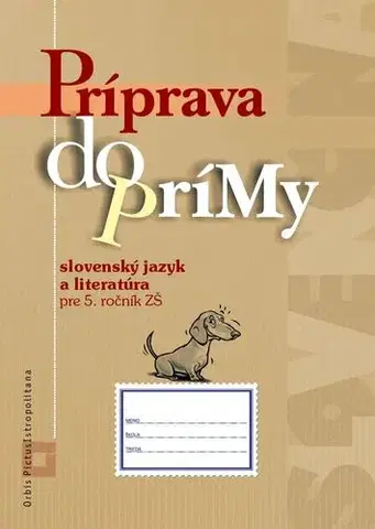 Slovenský jazyk Príprava do prímy zo SJ a literatúry pre 5. roč.