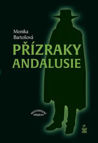 Mystika, proroctvá, záhady, zaujímavosti Přízraky Andalusie - Mysteriózní příběhy - Monika Bartošová