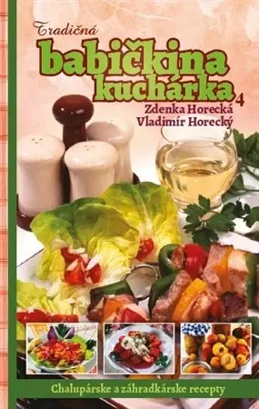 Kuchárky - ostatné Tradičná babičkina kuchárka 4 - Zdenka Horecká,Vladimír Horecký