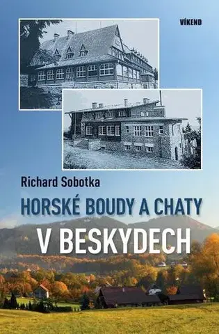 Obrazové publikácie Horské boudy a chaty v Beskydech - Richard Sobotka