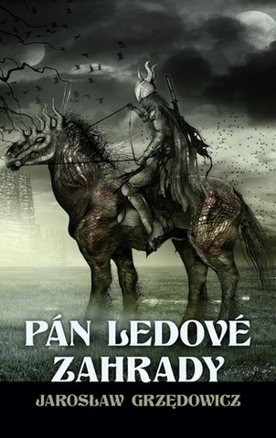 Sci-fi a fantasy Pán ledové zahrady - kniha 1 - Jaroslaw Grzedowicz