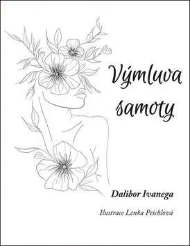 Česká poézia Výmluva samoty - Dalibor Ivanega