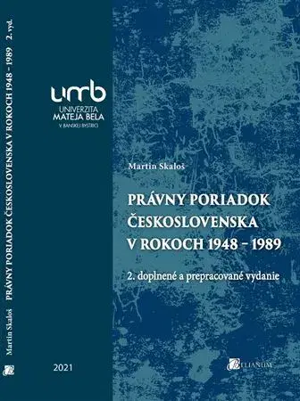 Pre vysoké školy Právny poriadok Československa v rokoch 1948 – 1989, 2. vydanie - Martin Skaloš