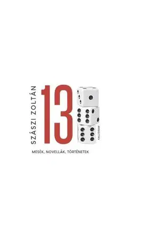 Novely, poviedky, antológie Tizenhárom - Mesék, novellák, történetek - Zoltán Szászi