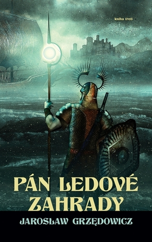 Sci-fi a fantasy Pán ledové zahrady - kniha 3 - Jaroslaw Grzedowicz