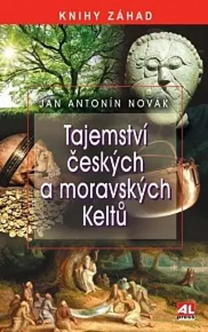 Slovenské a české dejiny Tajemství českých a moravských Keltů - Jan A. Novák