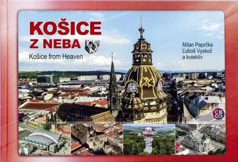 Encyklopédie, obrazové publikácie Košice z neba - Košice from heaven - Kolektív autorov