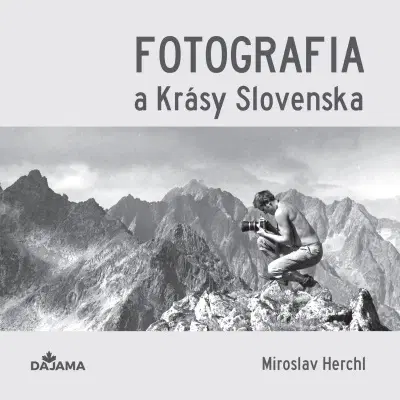 Encyklopédie, obrazové publikácie Fotografia a Krásy Slovenska - Miroslav Herchl