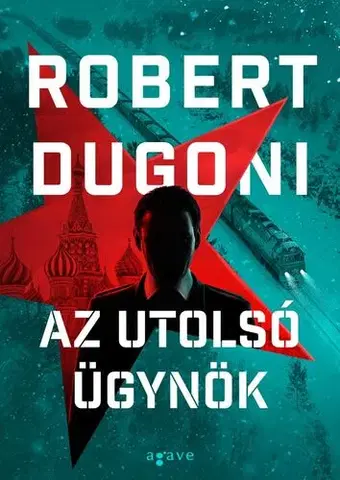 Detektívky, trilery, horory Az utolsó ügynök - Robert Dugoni,Tibor Ipacs