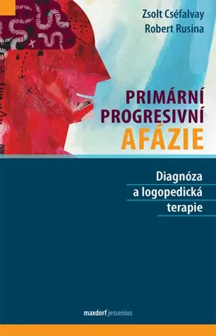 Medicína - ostatné Primární progresivní afázie - Robert Rusina,Cséfalvay Zsolt
