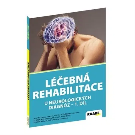 Medicína - ostatné Léčebná rehabilitace u neurologických diagnoz I.díl - Kolektív autorov