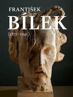 Sochárstvo, plastika František Bílek (1872-1941) - Kolektív autorov