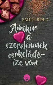 Detektívky, trilery, horory Amikor a szerelemnek csokoládé-íze van - Emily Bold