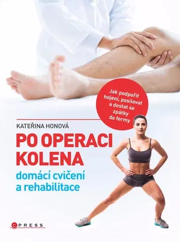 Medicína - ostatné Po operaci kolena - domácí cvičení a rehabilitace - Kateřina Honová