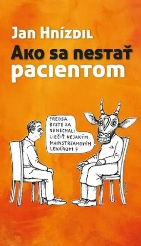 Eseje, úvahy, štúdie Ako sa nestať pacientom, 2. vydanie - Jan Hnízdil