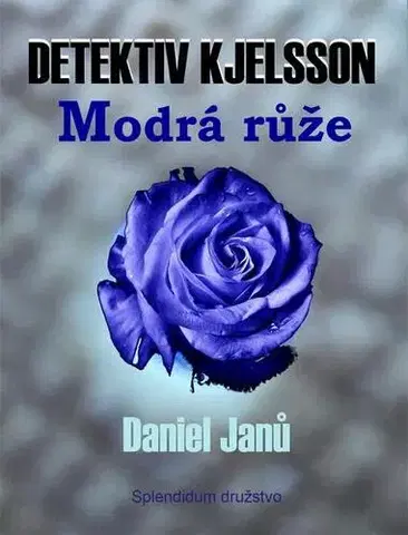 Detektívky, trilery, horory Modrá růže - Daniel Janů