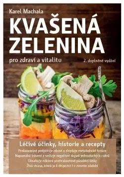 Šaláty, zelenina, ovocie Kvašená zelenina pro zdraví a vitalitu 2. doplněné vydání - Karel Machala