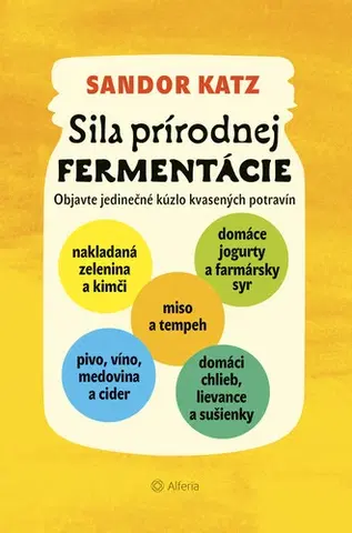 Zdravá výživa, diéty, chudnutie Sila prírodnej fermentácie - Katz Sandor Ellix