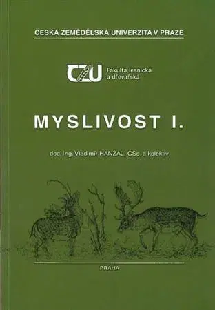 Pre vysoké školy Myslivost I., 2.vydání - Vladimír Hanzal