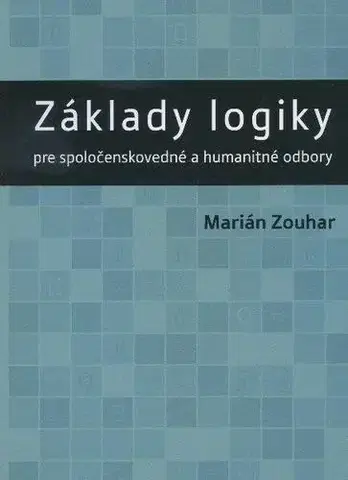 IQ testy, logika Základy logiky pre spoločenskovedné a humanitné odbory - Marián Zouhar