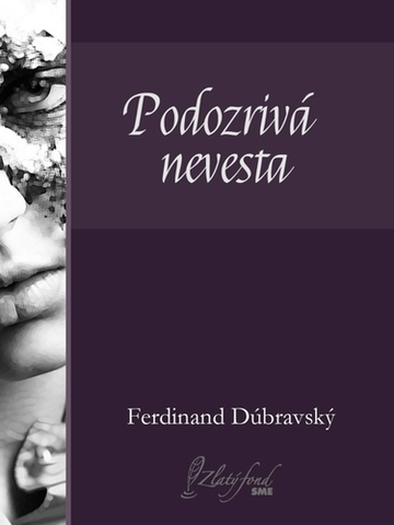 Slovenská beletria Podozrivá nevesta - Ferdinand Dúbravský