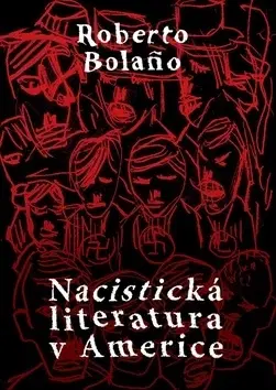 Biografie - Životopisy Nacistická literatura v Americe - Roberto Bolano