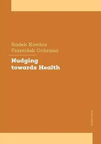 Zdravie, životný štýl - ostatné Nudging towards Health - Radek Kovács,František Ochrana
