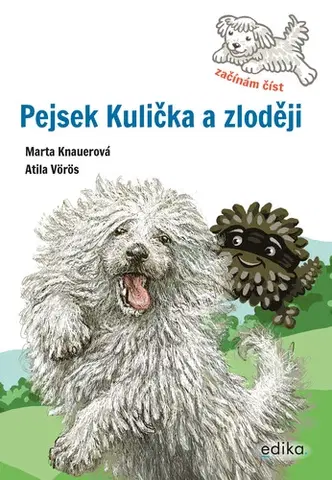 Rozprávky Pejsek Kulička a zloději – Začínám číst - Marta Knauerová