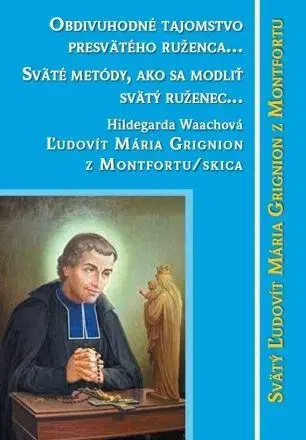 Kresťanstvo Obdivuhodné tajomstvo posvätného ruženca - Mária Grignion z Montfortu,Svätý Ľudovít
