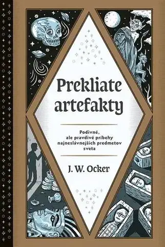 Mystika, proroctvá, záhady, zaujímavosti Prekliate artefakty - J.W. Ocker