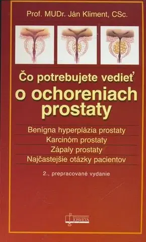 Medicína - ostatné Čo potrebujete vedieť o ochoreniach prostaty 2. vydanie - Ján Kliment