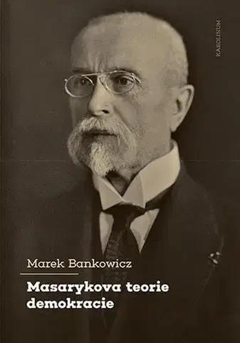 Pre vysoké školy Masarykova teorie demokracie - Marek Bankowicz