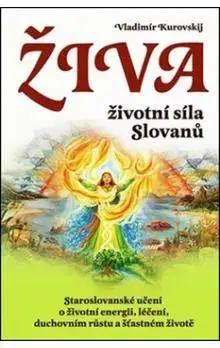 Duchovný rozvoj Živa - životní síla Slovanů - Vladimír Kurovski,Lada Kurovská,Mária Weissová