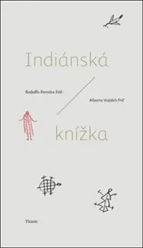 Česká beletria Indiánská knížka - Rodolfo Ferreira Frič,Alberto Vojtěch Frič