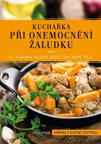 Kuchárky - ostatné Kuchařka při onemocnění žaludku, 3. vydání - Petr Wohl,Vladimíra Havlová