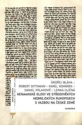Literárna veda, jazykoveda Kenaanské glosy ve středověkých hebrejských rukopisech s vazbou na české země - Robert Dittmann