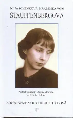 Biografie - ostatné Nina Schenková, hraběnka von Stauffenbergová - Konstanze von Schulthessová