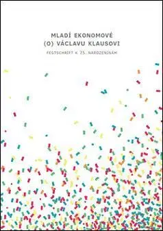 Slovenské a české dejiny Mladí ekonomové (o) Václavu Klausovi - Kolektív autorov