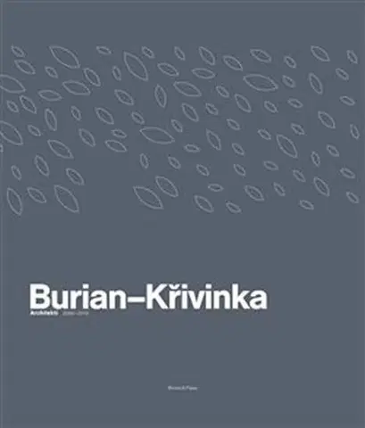 Architektúra Burian-Křivinka: Architekti 2009-2019