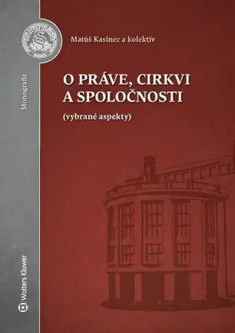 Právo - ostatné O práve, cirkvi a spoločnosti - Matúš Kasinec,Kolektív autorov