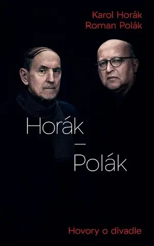 Biografie - ostatné Horák - Polák - Hovory o divadle - Karol Horák