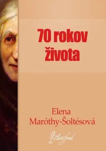 Biografie - ostatné Sedemdesiat rokov života - Elena Maróthy Šoltésová
